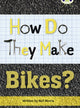 Book cover of: Bug Club Independent Non Fiction Year 4 Grey A How Do They Make ... Bikes. By: Neil Morris