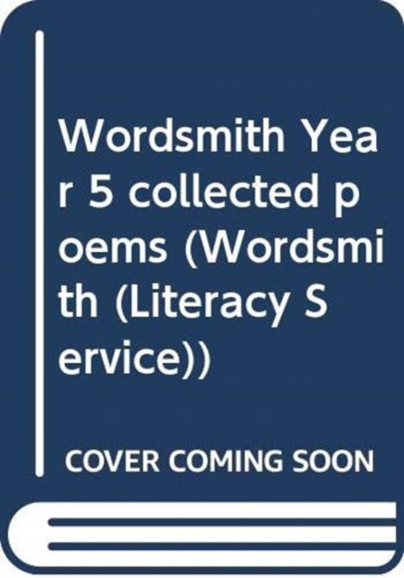 Book cover of: Wordsmith Year 5 collected poems. By: Michael Rosen
