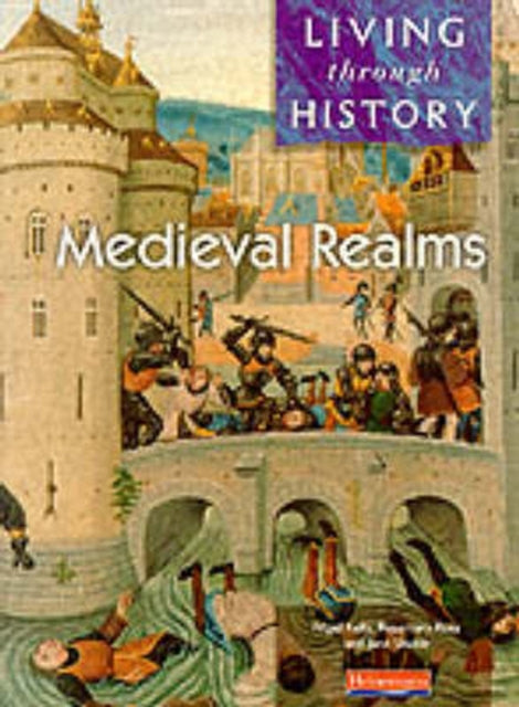 Book cover of: Living Through History: Core Book.   Medieval Realms. By: Nigel Kelly