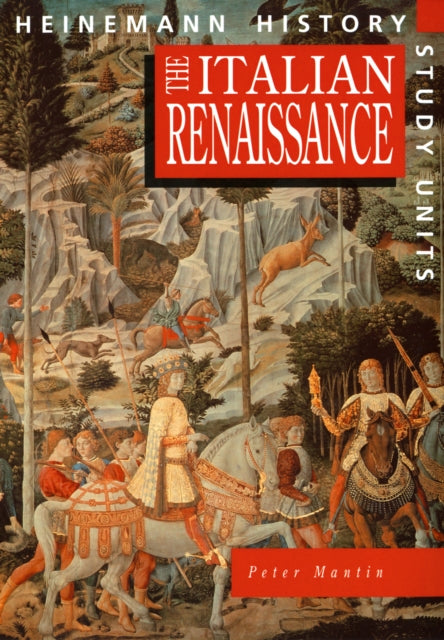 Book cover of: Heinemann History Study Units: Student Book.  The Italian Renaissance. By: Peter Mantin