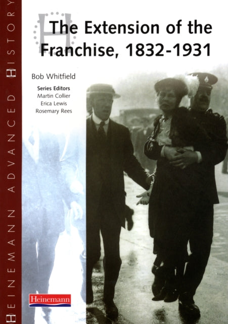 Book cover of: Heinemann Advanced History: The Extension of the Franchise: 1832-1931