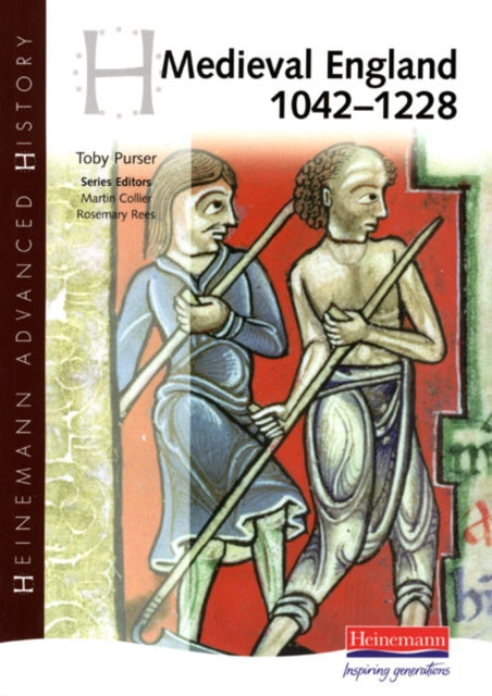 Book cover of: Heinemann Advanced History: Medieval England 1042-1228. By: Toby Purser