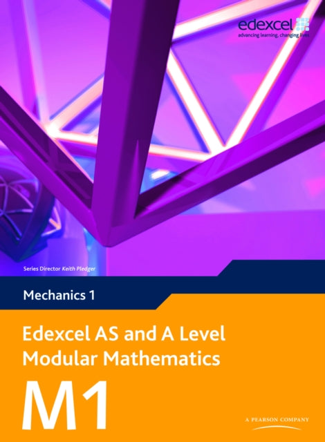 Book cover of: Edexcel AS and A Level Modular Mathematics Mechanics 1 M1. By: Keith Pledger