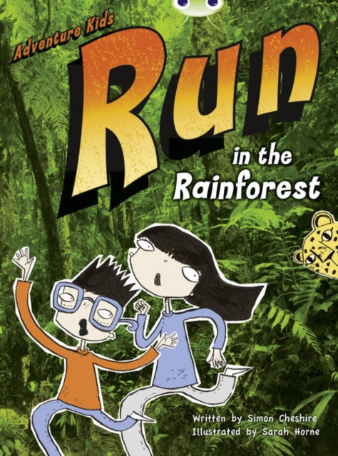 Book cover of: Bug Club Independent Fiction Year Two Turquoise A Adventure Kids: Run in the Rainforest. By: Simon Cheshire