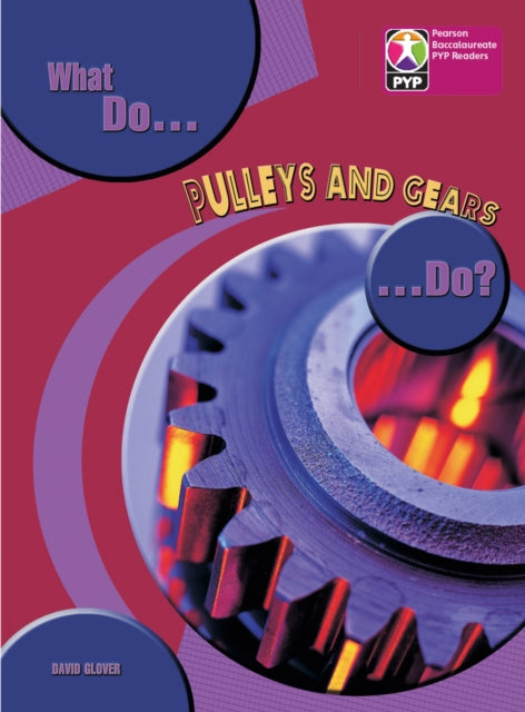 Book cover of: PYP L8 What do Pulleys and Gears do 6PK. By: David Glover