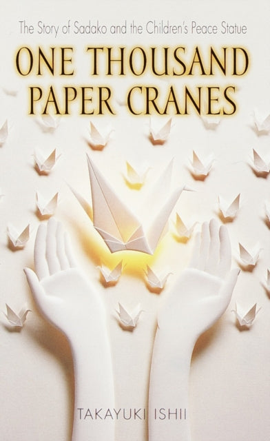 Book cover of: One Thousand Paper Cranes. By: Takayuki Ishii