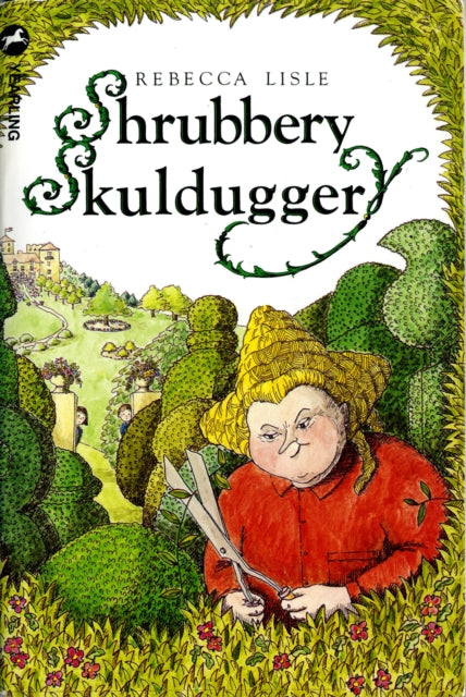 Book cover of: Shrubbery Skulduggery. By: Rebecca Lisle