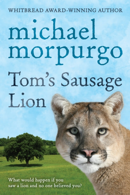 Book cover of: Tom's Sausage Lion. By: Michael Morpurgo