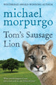 Book cover of: Tom's Sausage Lion. By: Michael Morpurgo