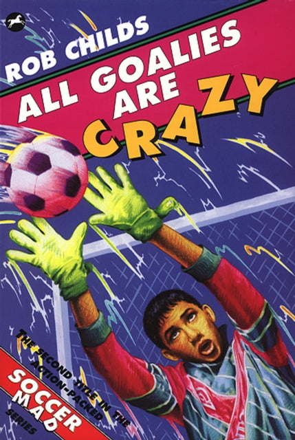 Book cover of: All Goalies Are Crazy. By: Rob Childs