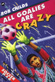 Book cover of: All Goalies Are Crazy. By: Rob Childs