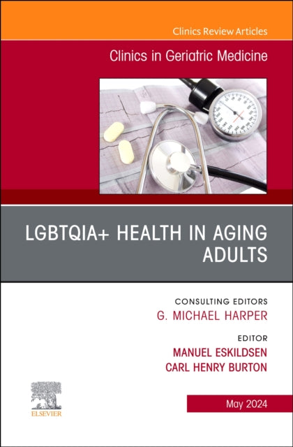 Book cover of: LGBTQIA+ Health in Aging Adults, An Issue of Clinics in Geriatric Medicine. By: Manuel Eskildsen