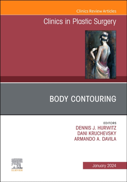 Book cover of: Body Contouring, An Issue of Clinics in Plastic Surgery. By: Dennis J. Hurwitz
