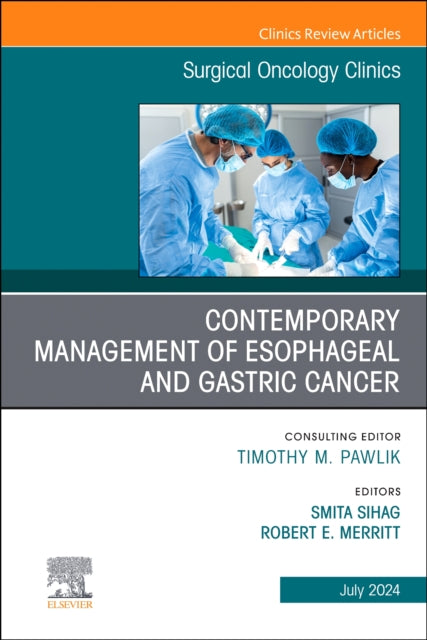 Book cover of: Contemporary Management of Esophageal and Gastric Cancer, An Issue of Surgical Oncology Clinics of North America. By: Smita Sihag