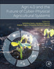 Book cover of: Agri 4.0 and the Future of Cyber-Physical Agricultural Systems. By: Seifedine Kadry