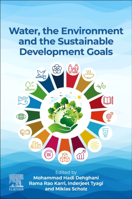 Book cover of: Water, the Environment, and the Sustainable Development Goals. By: Mohammad Hadi Dehghani