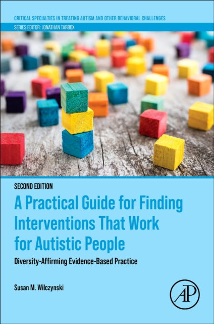 Book cover of: Practical Guide for Finding Interventions That Work for Autistic People. By: Susan M. Wilczynski