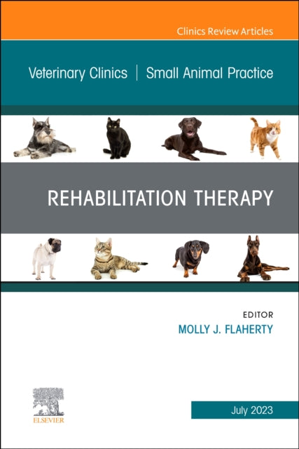 Book cover of: Rehabilitation Therapy, An Issue of Veterinary Clinics of North America: Small Animal Practice. By: Molly J. Flaherty