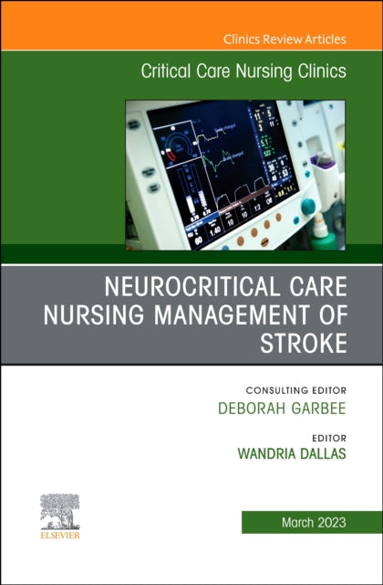 Book cover of: Neurocritical Care Nursing Management of Stroke, An Issue of Critical Care Nursing Clinics of North America. By: Wandria Dallas