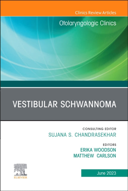 Book cover of: Vestibular Schwannoma, An Issue of Otolaryngologic Clinics of North America. By: Erika Woodson