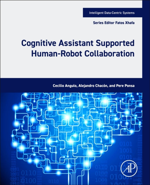 Book cover of: Cognitive Assistant Supported Human-Robot Collaboration. By: Cecilio Angulo
