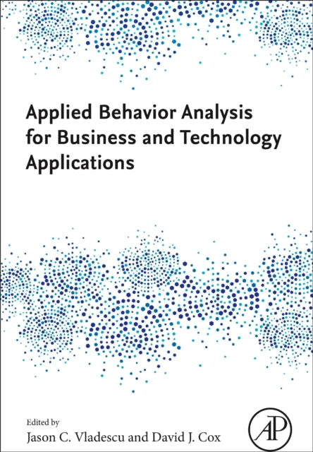 Book cover of: Applied Behavior Analysis for Business and Technology Applications. By: Jason C. Vladescu