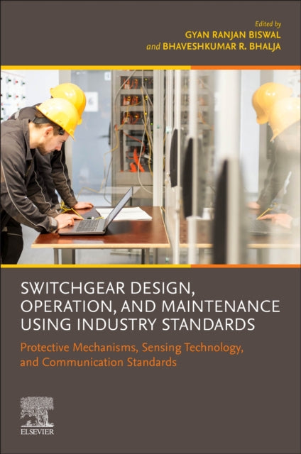 Book cover of: Switchgear Design, Operation, and Maintenance Using Industry Standards. By: Gyan Ranjan Biswal