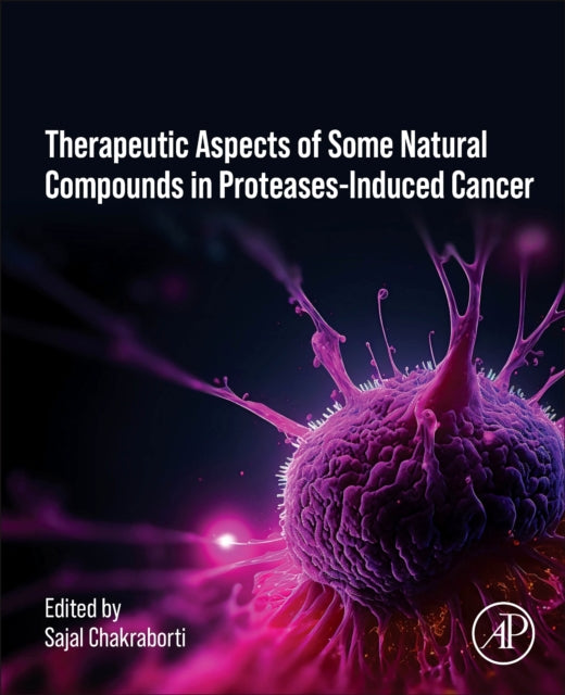 Book cover of: Therapeutics of Natural and Synthetic Compounds in Protease-Induced Cancer