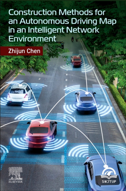 Book cover of: Construction Methods for an Autonomous Driving Map in an Intelligent Network Environment. By: Zhijun Chen