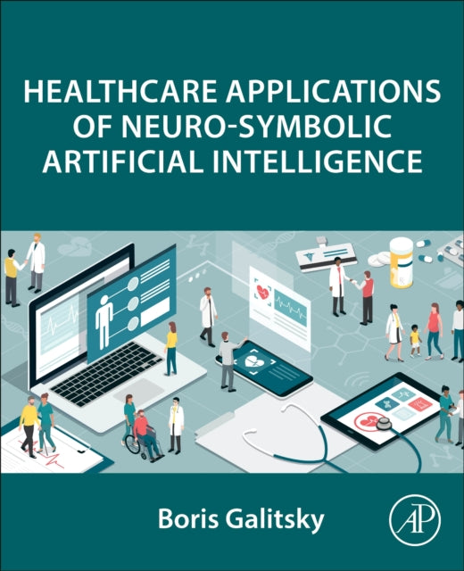 Book cover of: Healthcare Applications of Neuro-Symbolic Artificial Intelligence. By: Boris Galitsky