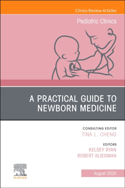 Book cover of: Practical Guide to Newborn Medicine, An Issue of Pediatric Clinics of North America