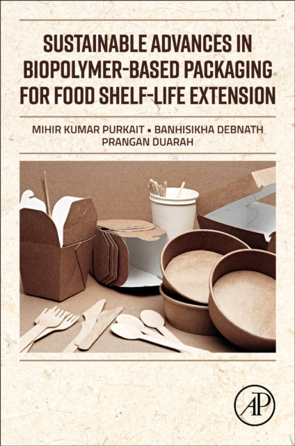 Book cover of: Sustainable Advances in Biopolymer-Based Packaging for Food Shelf-life Extension. By: Mihir Kumar Purkait