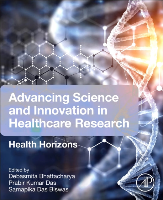 Book cover of: Advancing Science and Innovation in Healthcare Research. By: Debesmita Bhattacharyya