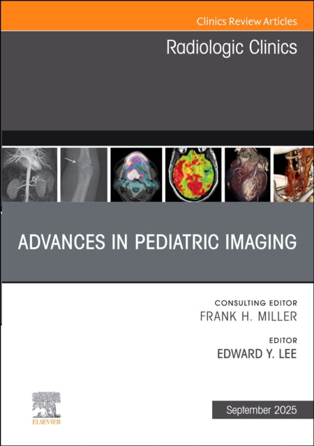 Book cover of: Advances in Pediatric Imaging, An Issue of Radiologic Clinics of North America