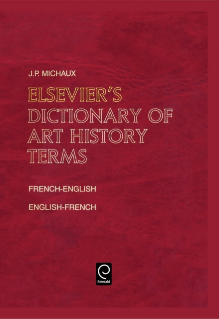 Book cover of: Elsevier's Dictionary of Art History Terms. By: J.P. Michaux