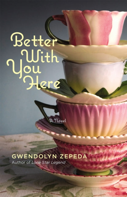 Book cover of: Better With You Here. By: Gwendolyn Zepeda
