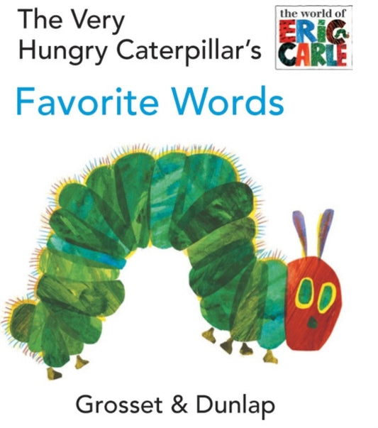 Book cover of: Very Hungry Caterpillar's Favorite Words. By: Eric Carle