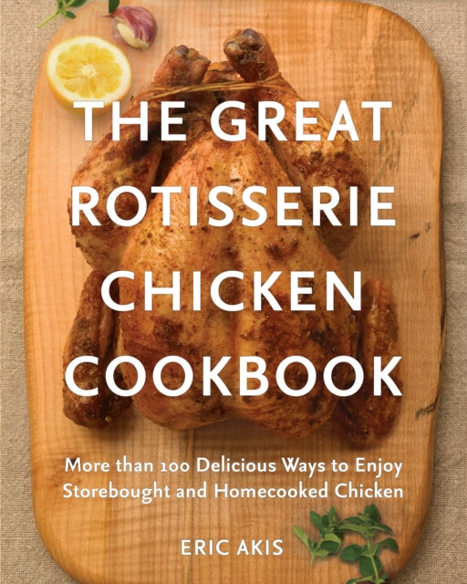 Book cover of: Great Rotisserie Chicken Cookbook. By: Eric Akis