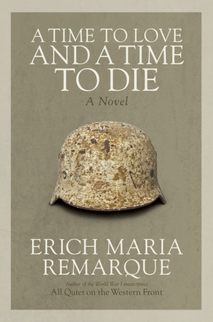 Book cover of: Time to Love and a Time to Die. By: Erich Maria Remarque