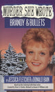 Book cover of: Murder, She Wrote: Brandy and Bullets. By: Donald Bain, Jessica Fletcher
