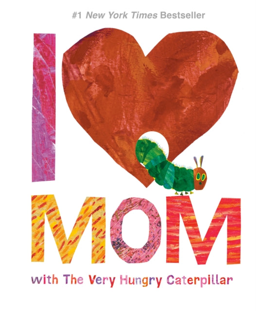 Book cover of: I Love Mom With the Very Hungry Caterpillar. By: Eric Carle