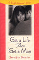 Book cover of: Get A Life, Then Get A Man. By: Jennifer Bawden