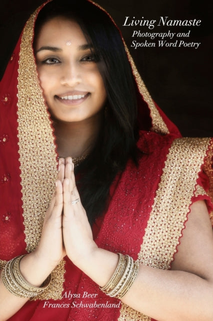 Book cover of: Living Namaste Photography and Spoken Word Poetry. By: F. Schwabenland