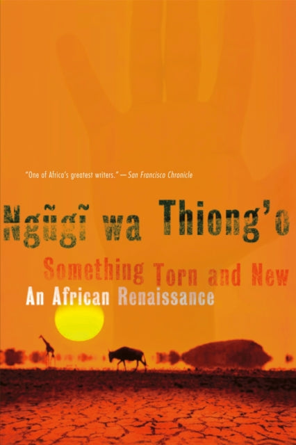 Book cover of: Something Torn and New. By: Ngũgĩ wa Thiongʼo