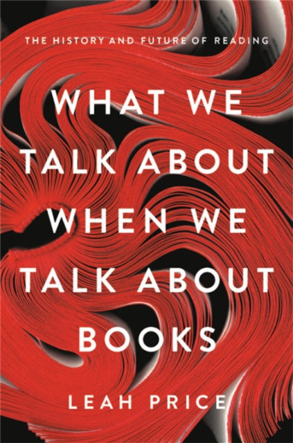 Book cover of: What We Talk About When We Talk About Books