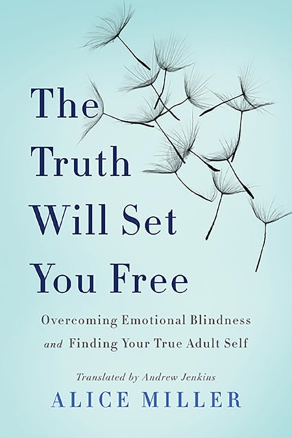 Book cover of: Truth Will Set You Free. By: Alice Miller