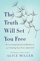 Book cover of: Truth Will Set You Free. By: Alice Miller