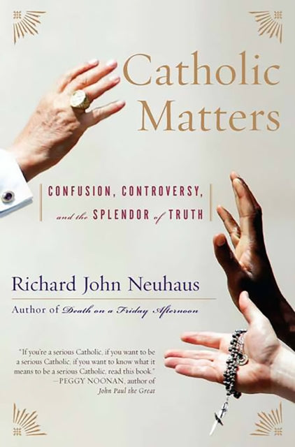 Book cover of: Catholic Matters. By: Richard John Neuhaus