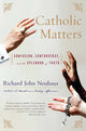 Book cover of: Catholic Matters. By: Richard John Neuhaus