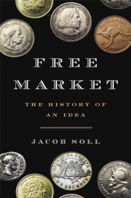 Book cover of: Free Market. By: Jacob Soll